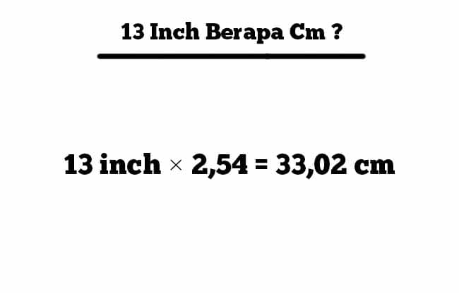 13 inch berapa cm