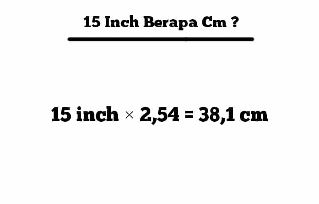 15 inch berapa cm
